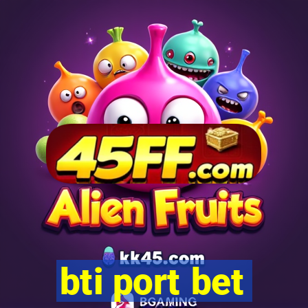 bti port bet